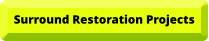 Surround Restoration Projects