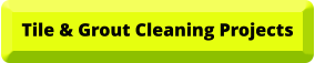 Tile & Grout Cleaning Projects