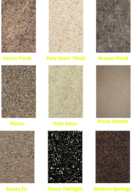 Brazos Fleck Palo Duro  Fleck Pecos Fleck Texas Twilight Santa Fe Walnut Springs Pecos Palo Duro Piney Woods