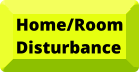 Home/Room Disturbance
