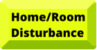 Home/Room Disturbance