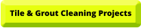 Tile & Grout Cleaning Projects